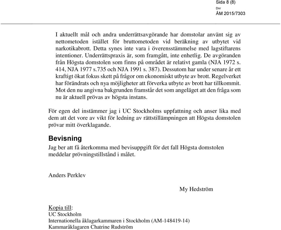 De avgöranden från Högsta domstolen som finns på området är relativt gamla (NJA 1972 s. 414, NJA 1977 s.735 och NJA 1991 s. 387).