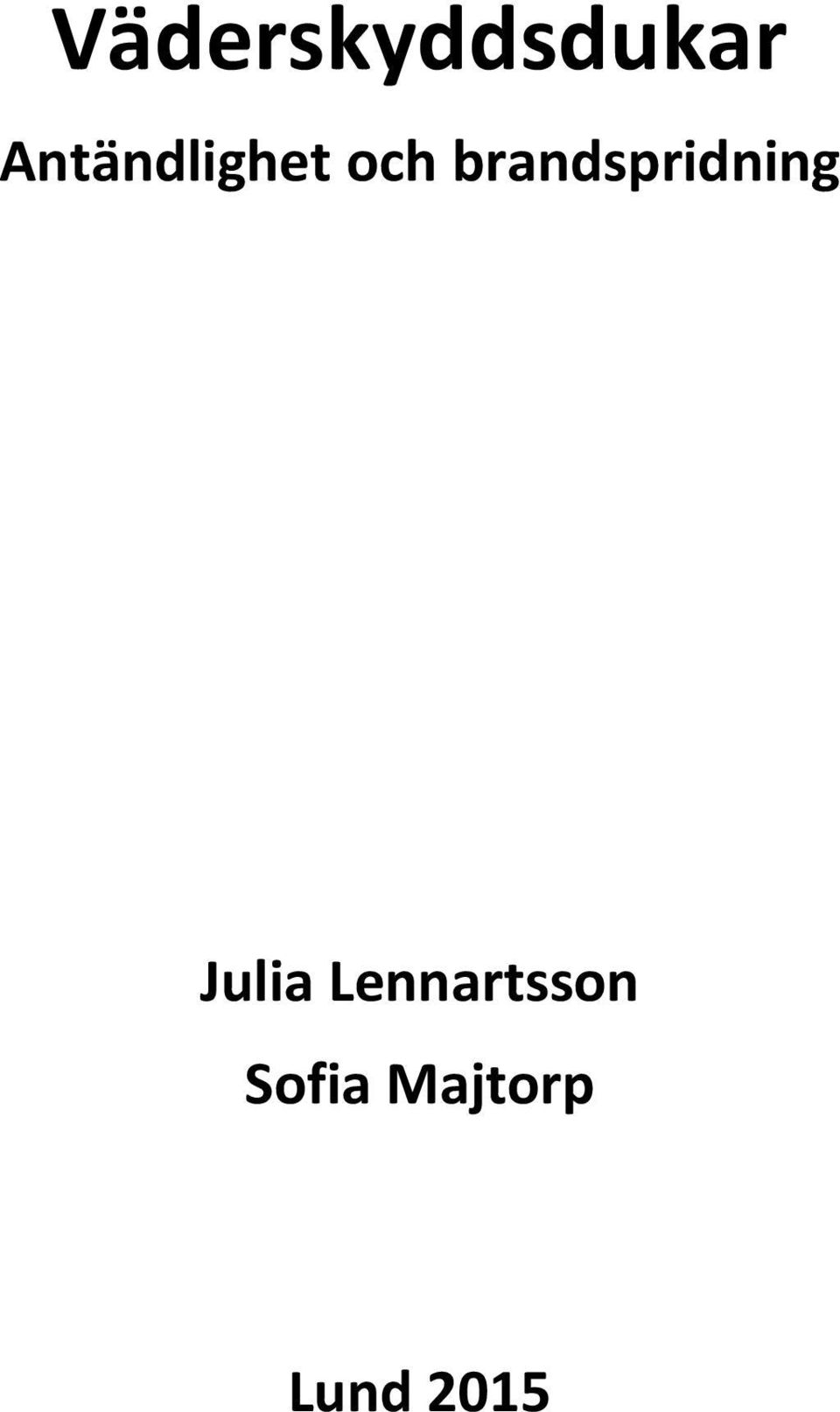 brandspridning Julia