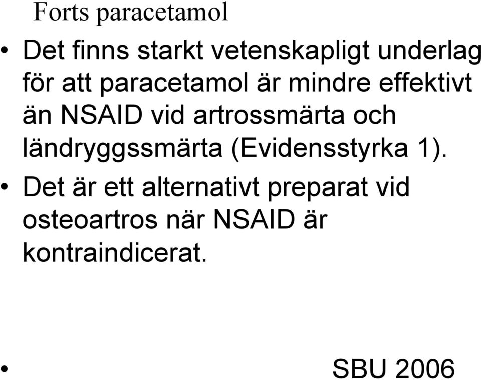 och ländryggssmärta (Evidensstyrka 1).