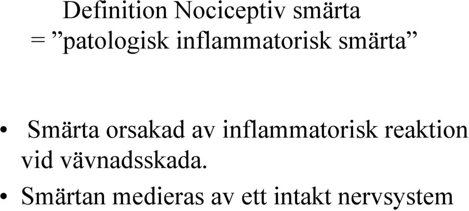 inflammatorisk reaktion vid vävnadsskada.