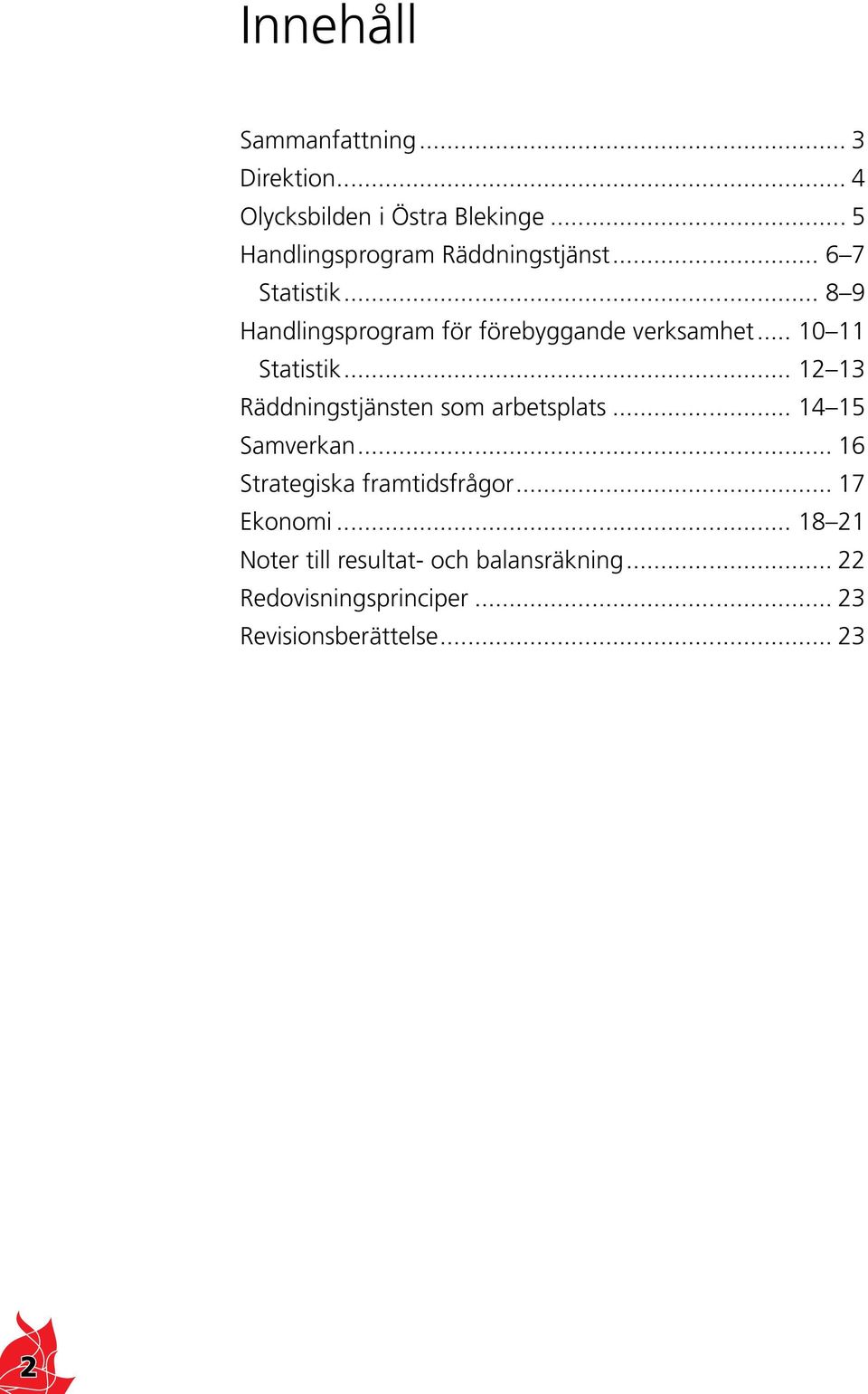 .. 8 9 Handlingsprogram för förebyggande verksamhet... 1 11 Statistik.