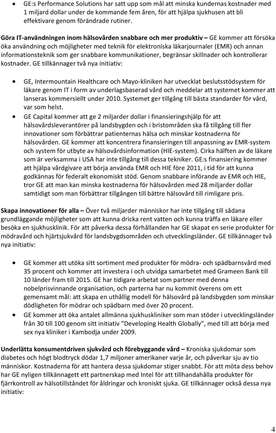 ger snabbare kommunikationer, begränsar skillnader och kontrollerar kostnader.