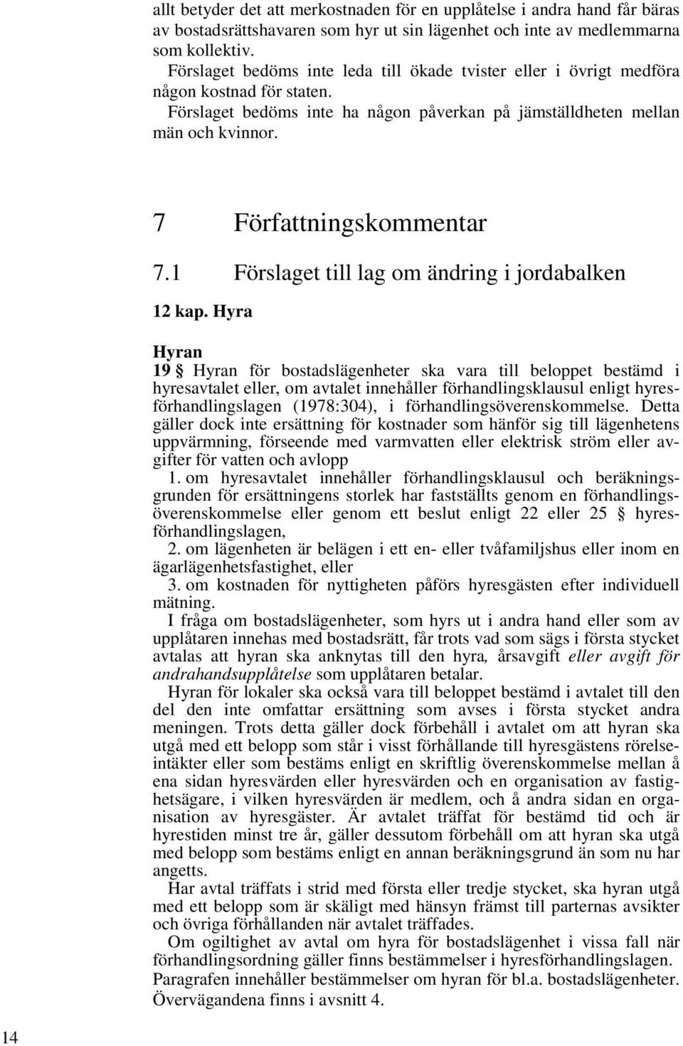 7 Författningskommentar 7.1 Förslaget till lag om ändring i jordabalken 12 kap.