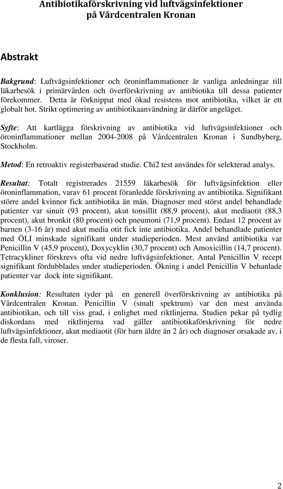 Strikt optimering av antibiotikaanvändning är därför angeläget.