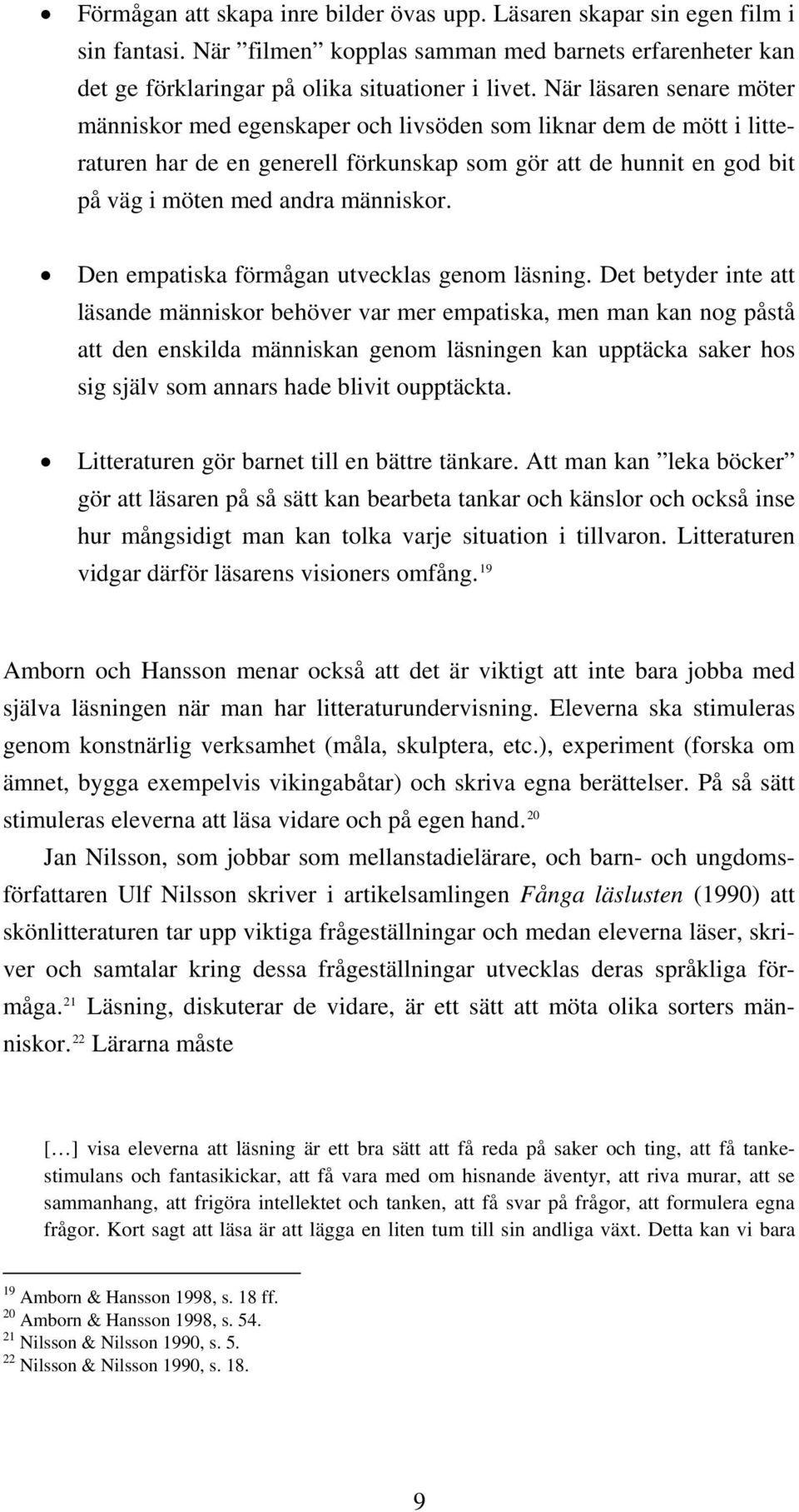 Den empatiska förmågan utvecklas genom läsning.