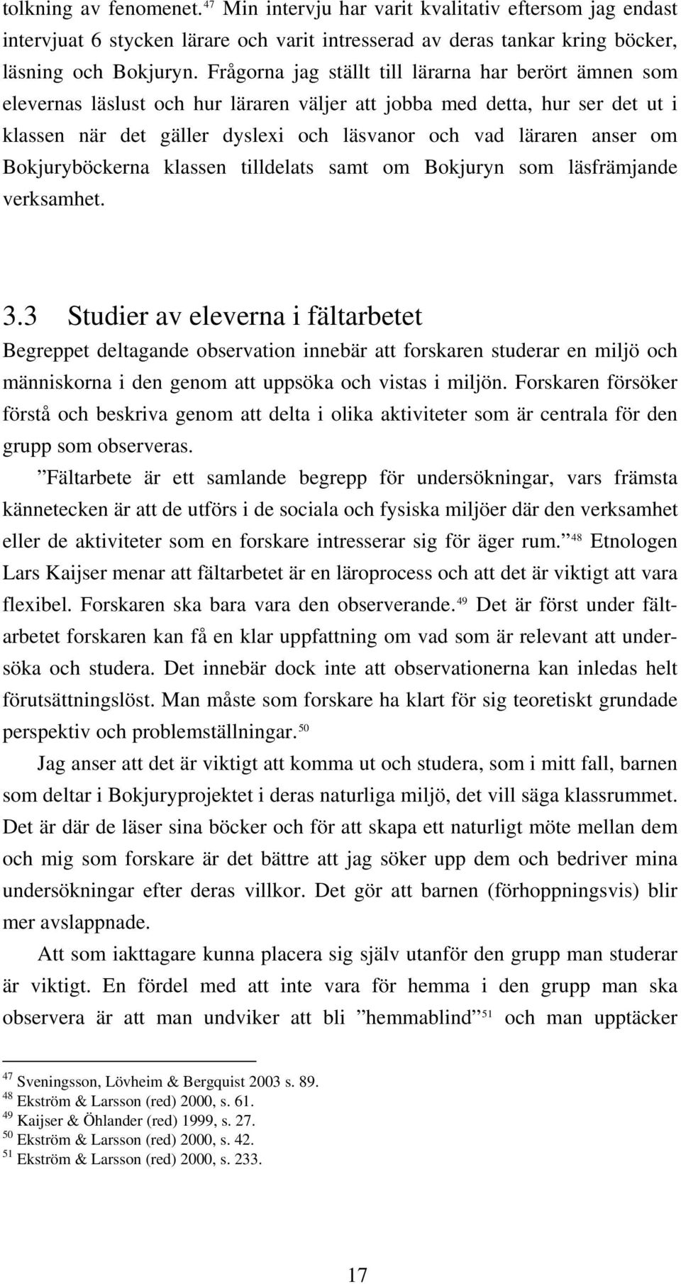 om Bokjuryböckerna klassen tilldelats samt om Bokjuryn som läsfrämjande verksamhet. 3.