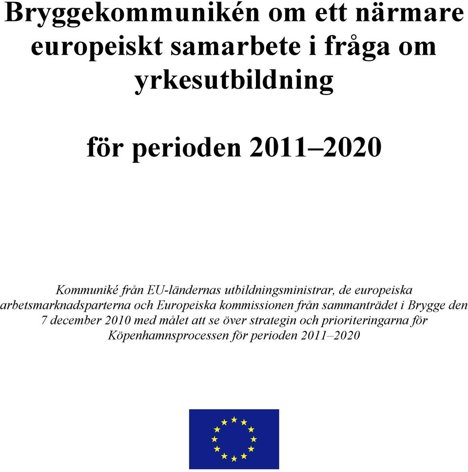 arbetsmarknadsparterna och Europeiska kommissionen från sammanträdet i Brygge den 7