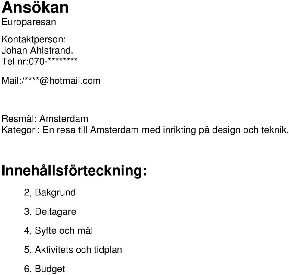 com Resmål: Amsterdam Kategori: En resa till Amsterdam med inrikting