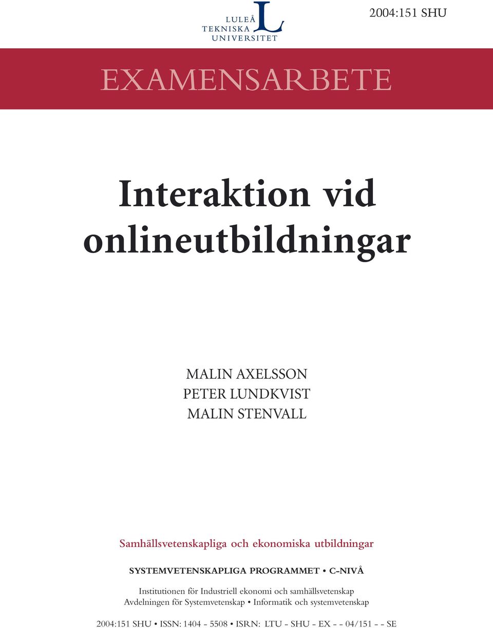 C-NIVÅ Institutionen för Industriell ekonomi och samhällsvetenskap Avdelningen för