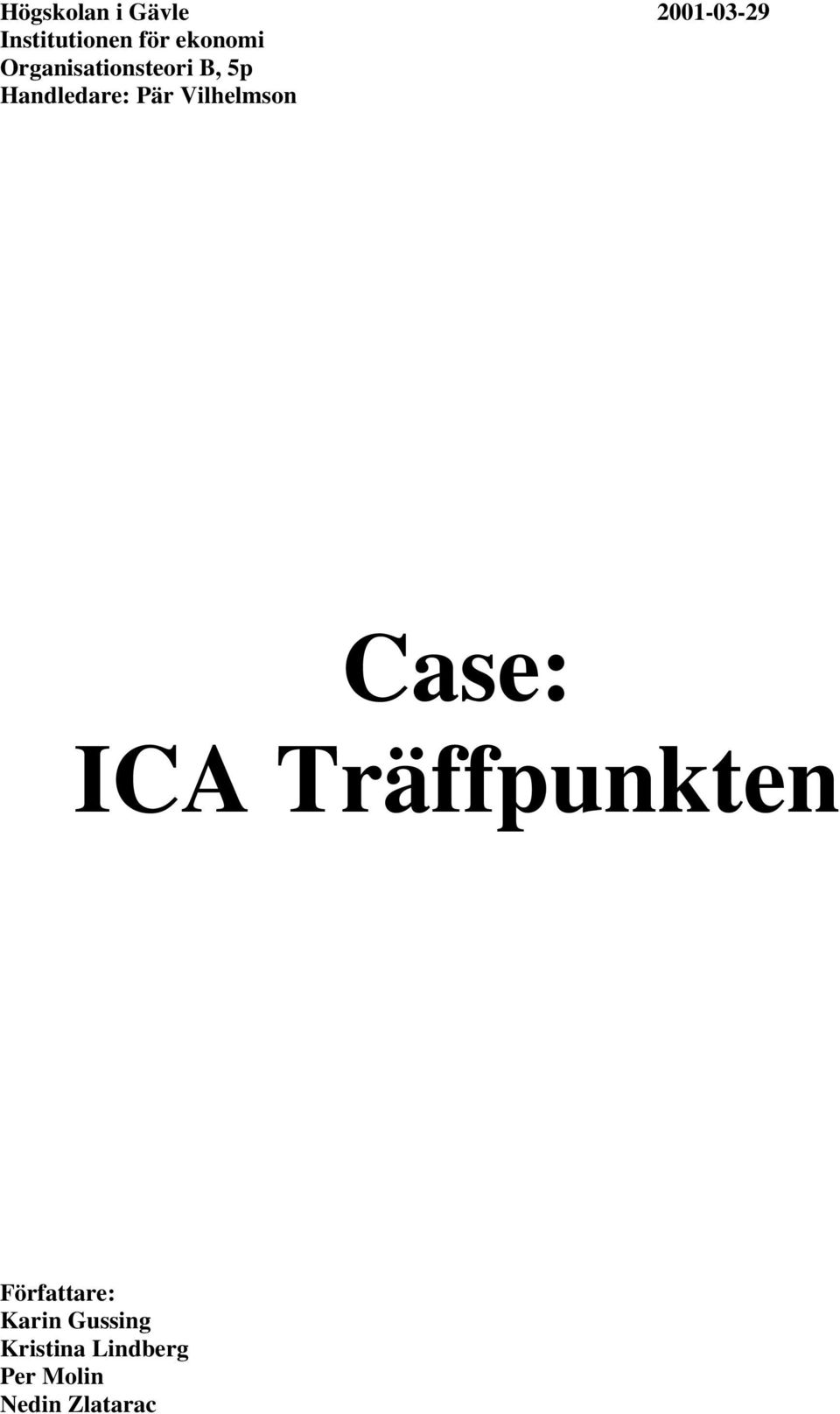 Vilhelmson Case: ICA Träffpunkten Författare: