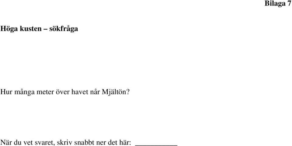 över havet når Mjältön?