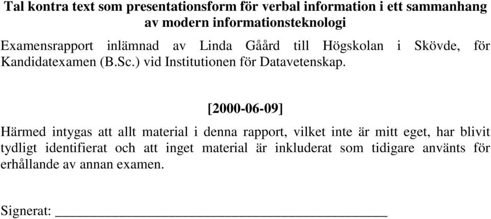 ) vid Institutionen för Datavetenskap.