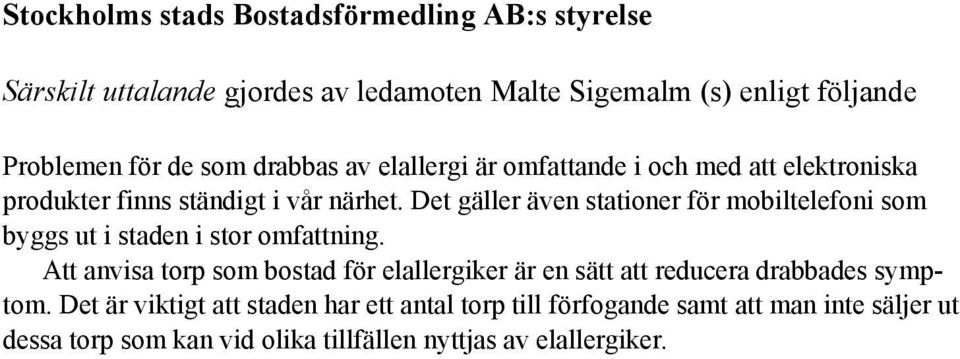 Det gäller även stationer för mobiltelefoni som byggs ut i staden i stor omfattning.