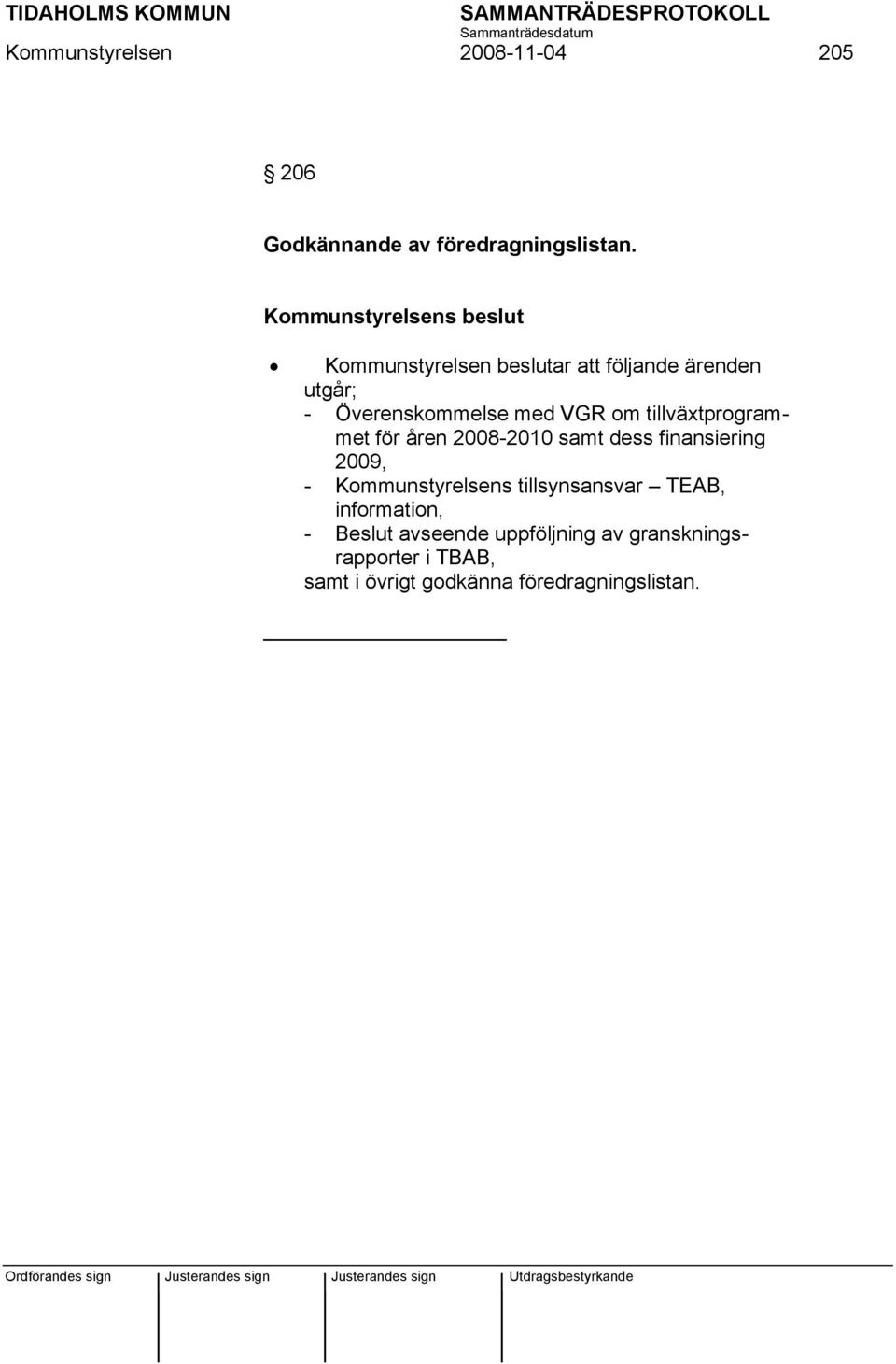 tillväxtprogrammet för åren 2008-2010 samt dess finansiering 2009, - Kommunstyrelsens