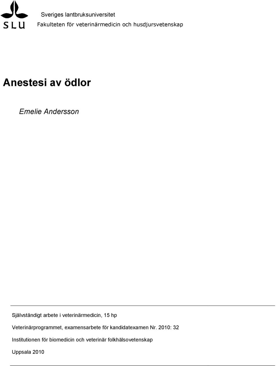 veterinärmedicin, 15 hp Veterinärprogrammet, examensarbete för