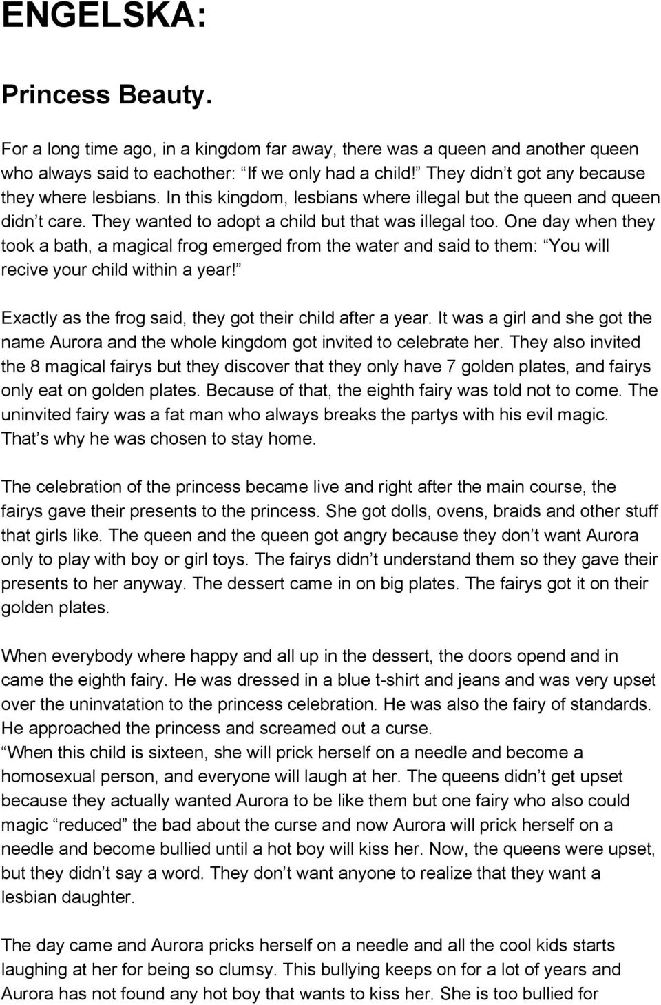 One day when they took a bath, a magical frog emerged from the water and said to them: You will recive your child within a year! Exactly as the frog said, they got their child after a year.