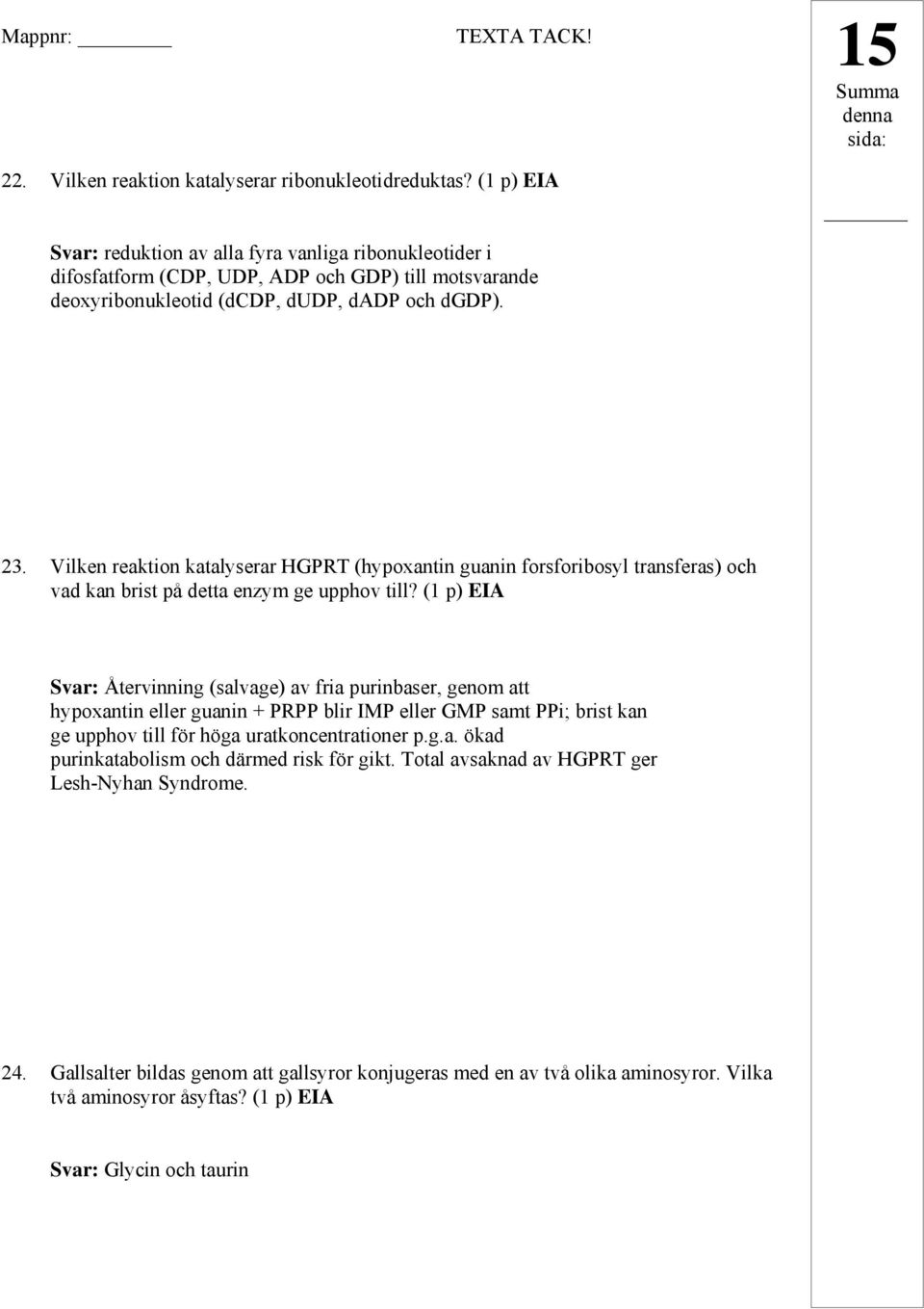 Vilken reaktion katalyserar HGPRT (hypoxantin guanin forsforibosyl transferas) och vad kan brist på detta enzym ge upphov till?