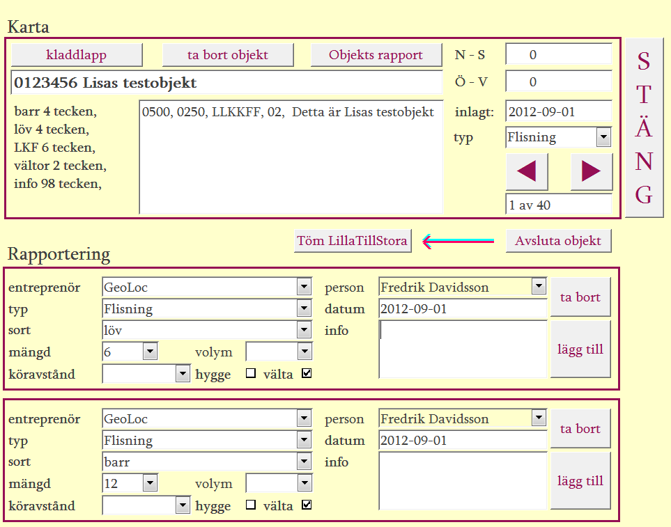 Rapportering i Bläddra fram till ditt objekt med hjälp av pilarna. Du rapporterar genom att fylla i de vita fälten. Mängd är den mängd du räknar, exempelvis: timmar, containers.