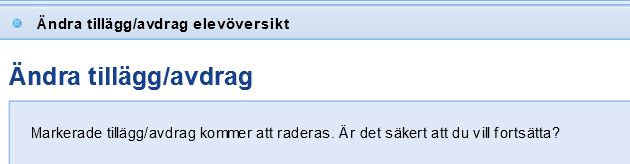 Ändra eller ta bort tillägg/avdrag Gå in på Elever - Ändra eller ta bort tillägg/avdrag för att ändra eller radera befintliga tillägg/avdrag på elever.