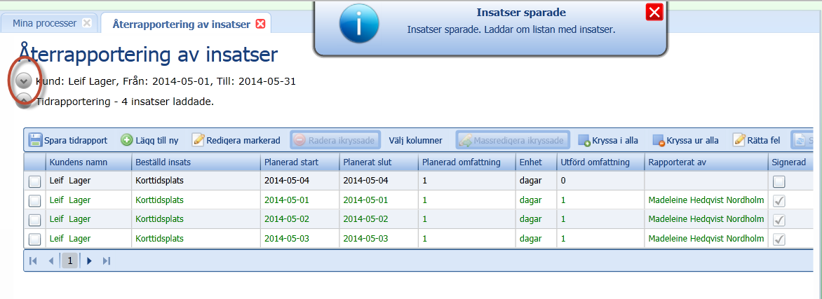 Sid 5 (9) Klicka på Spara tidsrapport. När du får en drop down som säger att Insatserna sparades så är du klar.