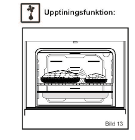 ATT ANVÄNDA KONTROLLKNAPPEN FÖR UGNSFUNKTION Ugnslampan kommer att vara tänd. Ugnslampan, den röda varningslampan och fläkten kommer att vara på. Tinar upp fryst mat.