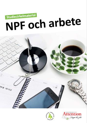 VÄGAR TILL JOBB När materialet är färdigställt läggs en digital version upp på hemsidan för kostnadsfri nedladdning. Material Projektet har tagit fram ett studiecirkelmaterial på temat NPF och arbete.