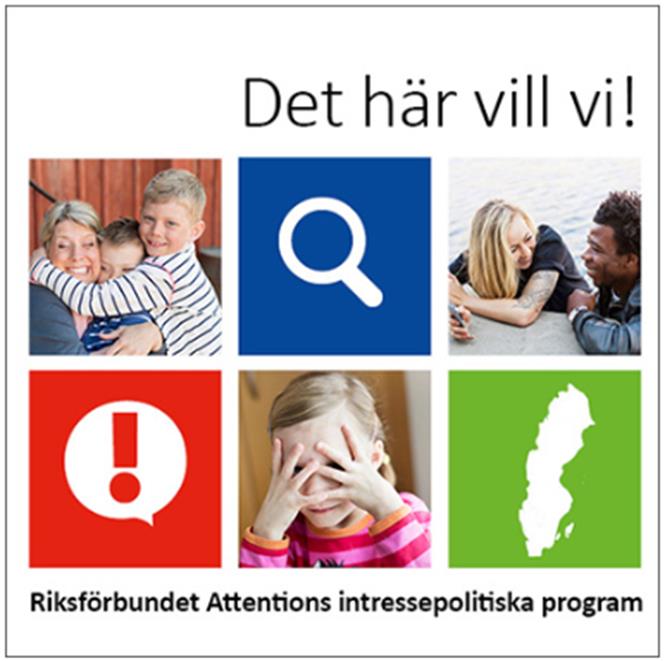 RIKSFÖRBUNDET ATTENTION Vi företräder våra medlemmar Intresseorganisation för personer med neuropsykiatriska funktionsnedsättningar (NPF). Ex.