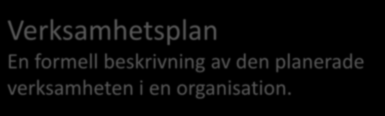 Verksamhetsplanen binder samman den kortsiktiga verksamhetsstyrningen med vision och strategi.