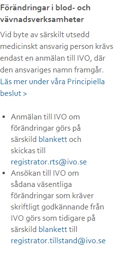 Förändringar anmälan/ ansökan: Byte av medicinskt ansvarig är en förändring som ska anmälas (ej ansökas) till IVO (www.ivo.