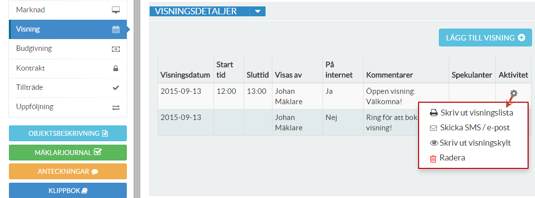 2. Fyll i både datum och tid för en öppen visning. 3. Om ni vill att spekulanterna bokar tid för visning en specifik dag, bocka i Visa bara datum.