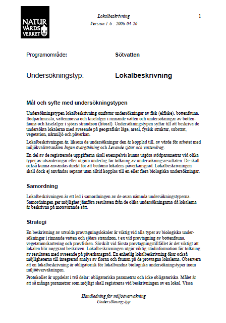 Uppdatering av undersökningstypen: Lokalbeskrivning Den senast uppdaterade versionen av undersökningstypen för lokalbeskrivning är daterad 2006-04-26 och omfattar