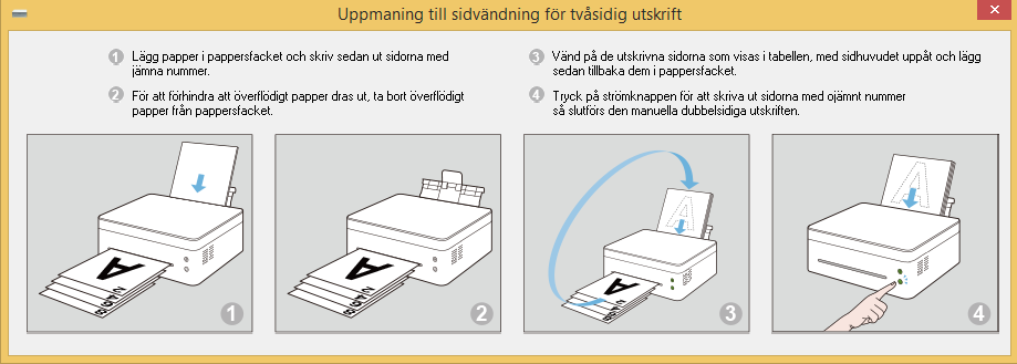 Windowsversion Manuell duplexutskrift Om du vill skriva ut fler än 2 sidor kan du välja att använda manuell duplexutskrift. 1.