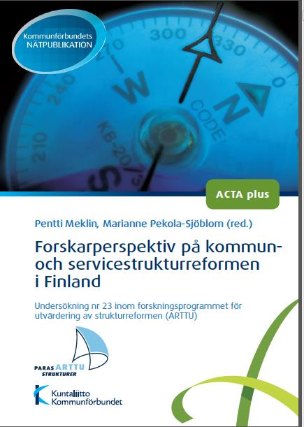 Sammanfattande rapport Forskarperspektiv på kommun- och servicestrukturreformen i Finland Utvärdering av kommun- och servicestrukturreformen och utvecklingspotentialen i kommunerna på basis av