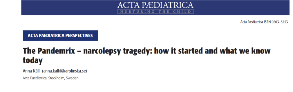 When I interviewed the affected children and their parents, it emerged that the narcolepsy symptoms had started within a couple of weeks after the Pandemrix shot.