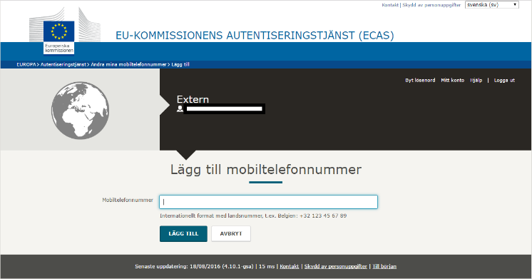 Vyn som visas använder gränssnittet för ECAS. Den kommer senare att flyttas över till EU Login. Klicka på "Ändra mina mobiltelefonnummer". Klicka på "Lägg till mobiltelefonnummer".