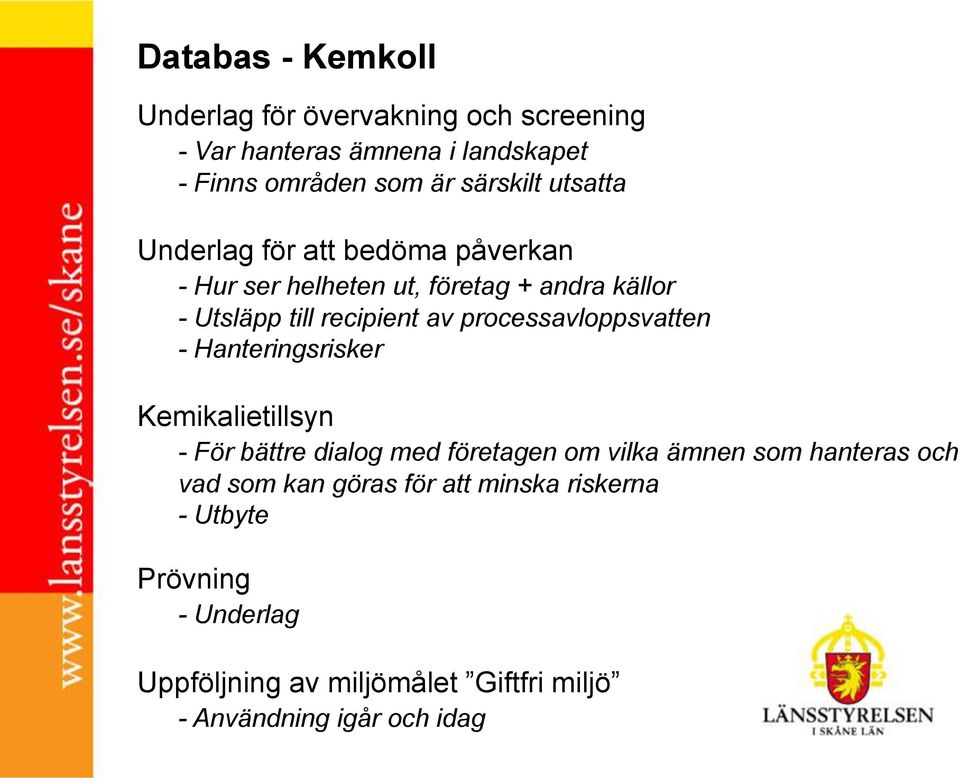 processavloppsvatten - Hanteringsrisker Kemikalietillsyn - För bättre dialog med företagen om vilka ämnen som hanteras och