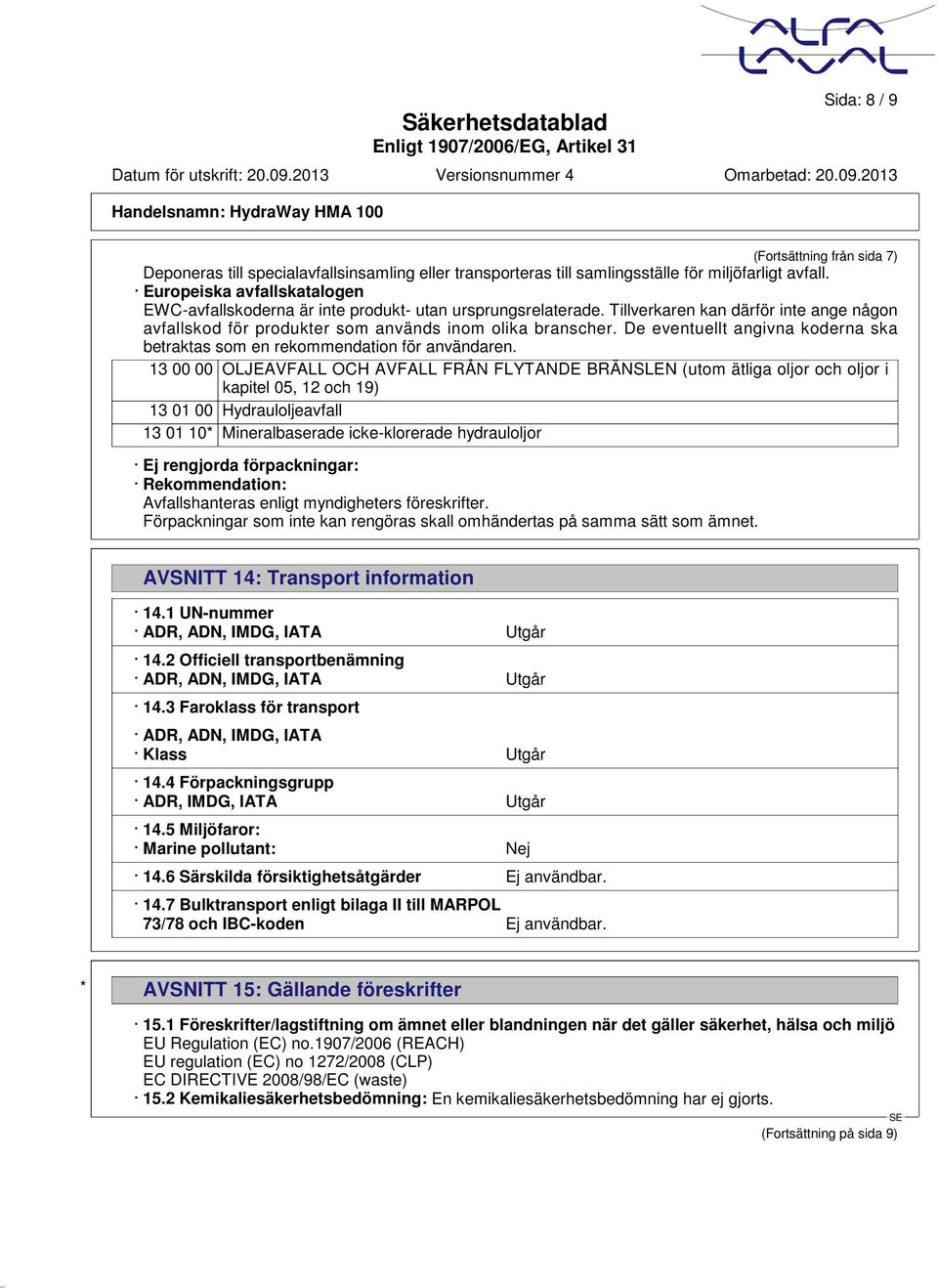 De eventuellt angivna koderna ska betraktas som en rekommendation för användaren.