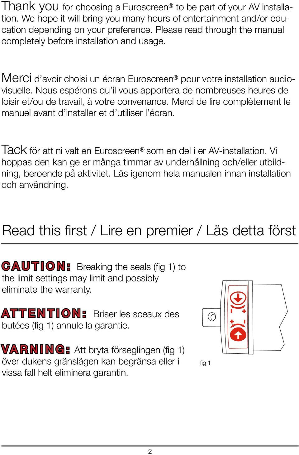 Nous espérons qu il vous apportera de nombreuses heures de loisir et/ou de travail, à votre convenance. Merci de lire complètement le manuel avant d installer et d utiliser l écran.