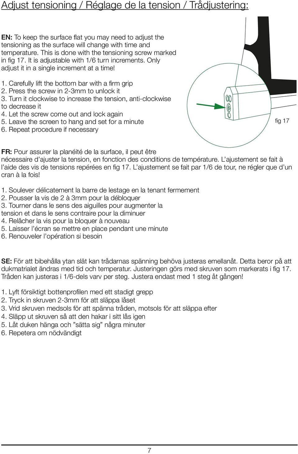 Press the screw in 2-3mm to unlock it 3. Turn it clockwise to increase the tension, anti-clockwise to decrease it 4. Let the screw come out and lock again 5.