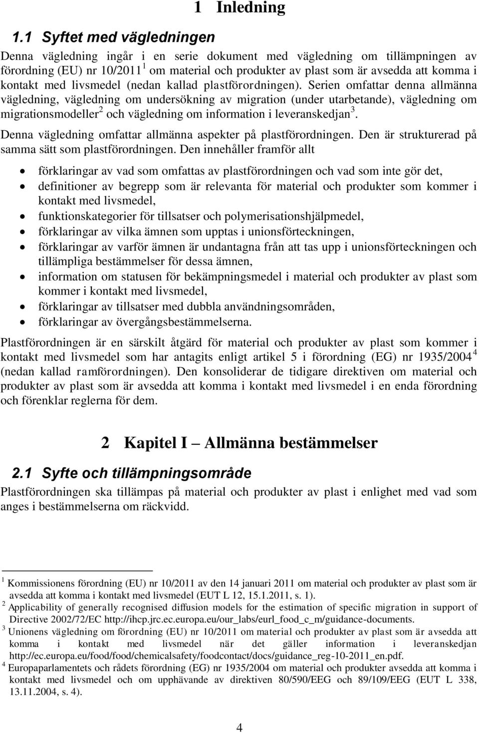 kontakt med livsmedel (nedan kallad plastförordningen).