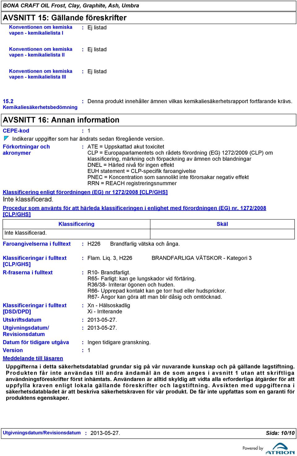 AVSNITT 16 Annan information CEPEkod 1 Indikerar uppgifter som har ändrats sedan föregående version.