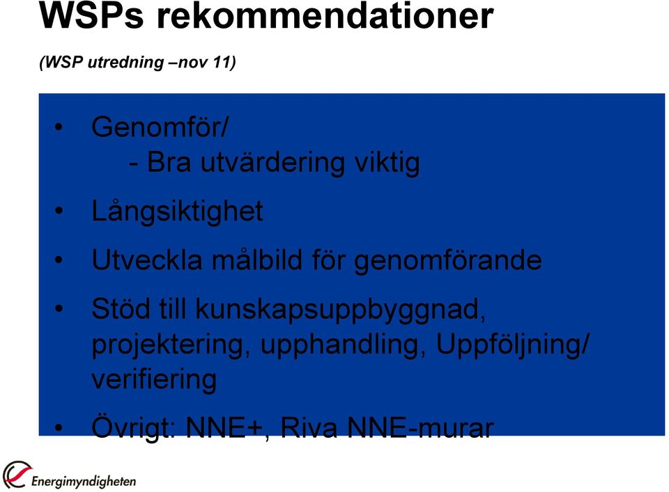 genomförande Stöd till kunskapsuppbyggnad, projektering,