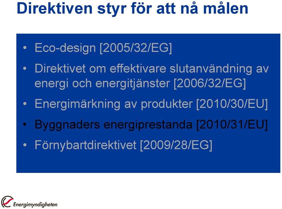 energitjänster [2006/32/EG] Energimärkning av produkter