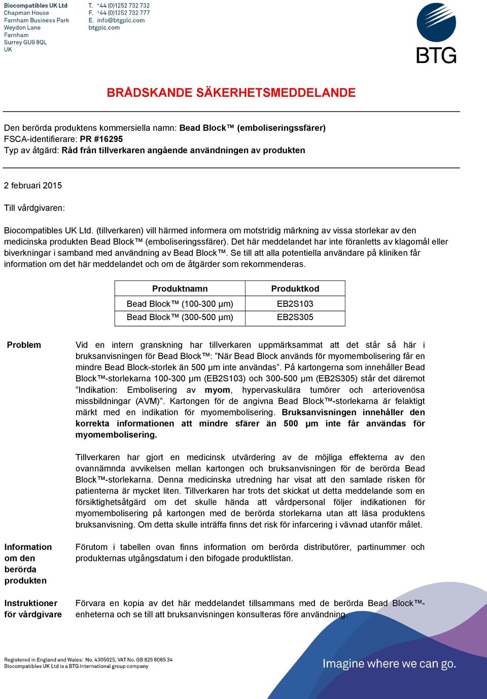 (tillverkaren) vill härmed informera om motstridig märkning av vissa storlekar av den medicinska produkten Bead Block (emboliseringssfärer).