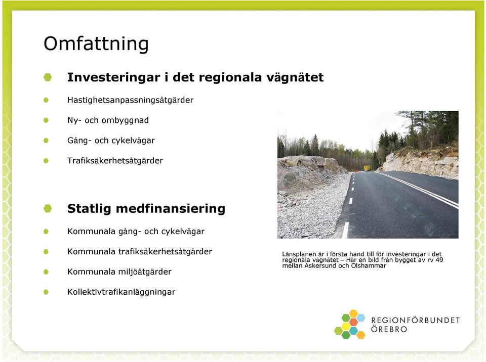 trafiksäkerhetsåtgärder Kommunala miljöåtgärder Länsplanen är i första hand till för investeringar i det