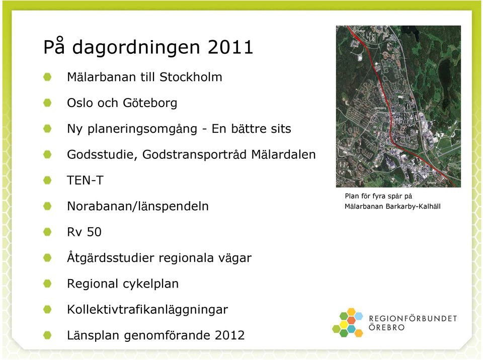 Norabanan/länspendeln Plan för fyra spår på Mälarbanan Barkarby-Kalhäll Rv 50