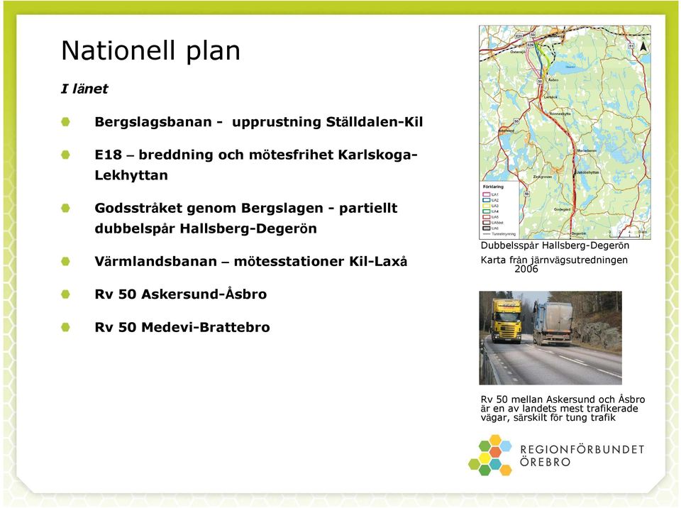 mötesstationer Kil-Laxå Dubbelsspår Hallsberg-Degerön Karta från järnvägsutredningen 2006 Rv 50