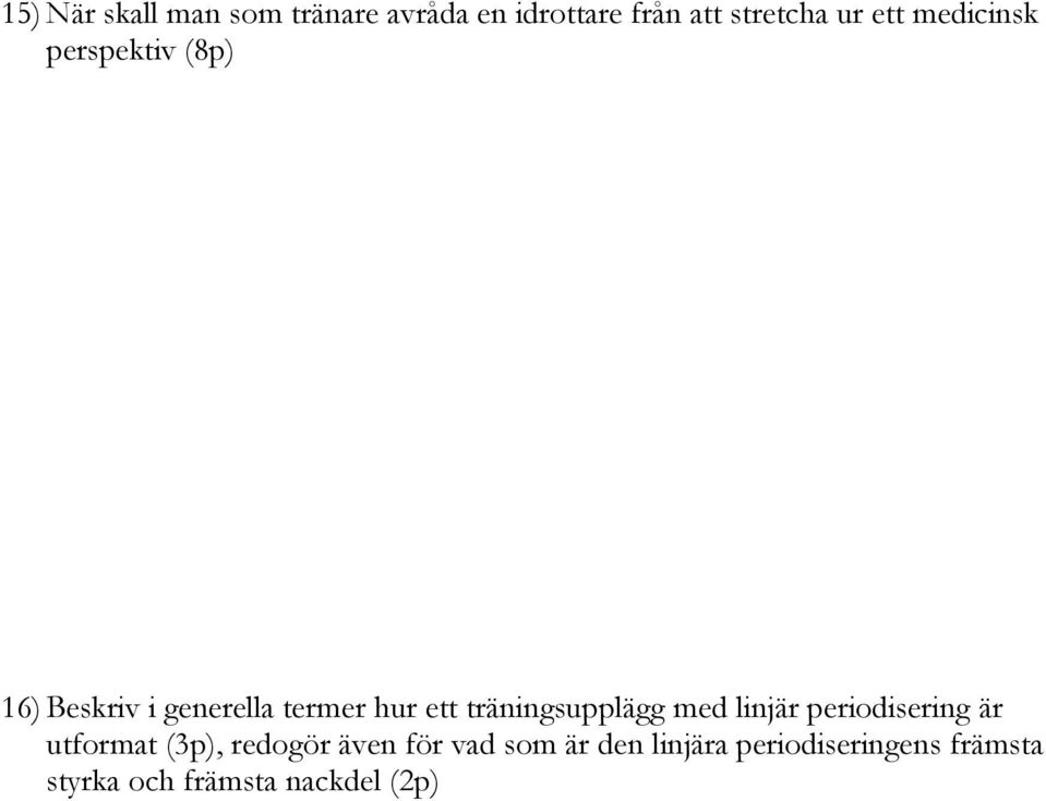 träningsupplägg med linjär periodisering är utformat (3p), redogör även