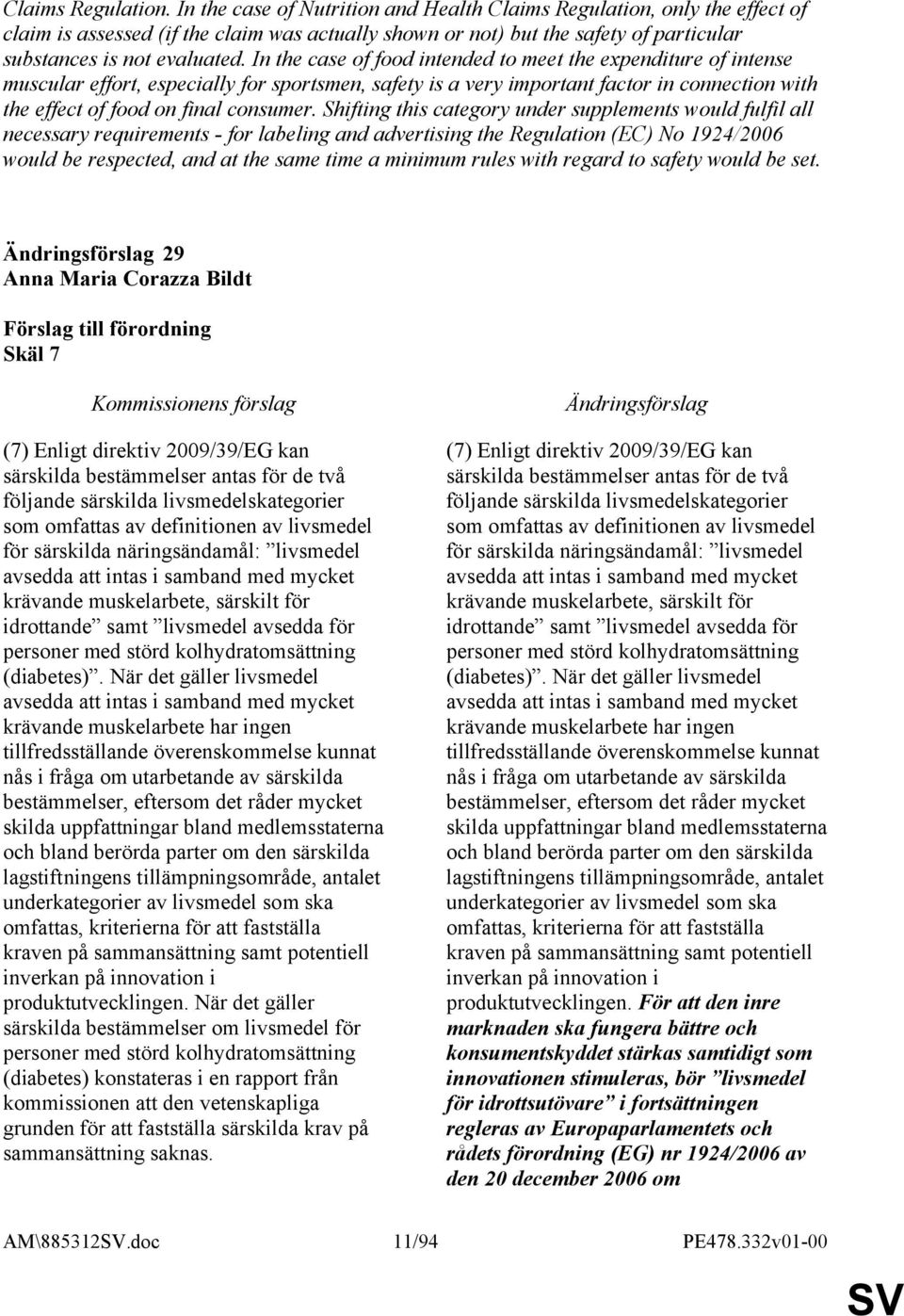 In the case of food intended to meet the expenditure of intense muscular effort, especially for sportsmen, safety is a very important factor in connection with the effect of food on final consumer.