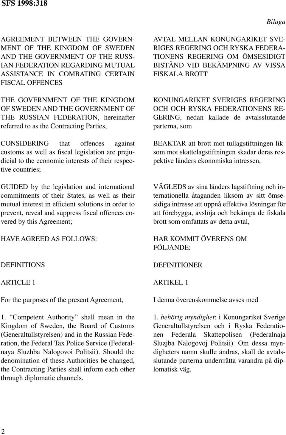 prejudicial to the economic interests of their respective countries; GUIDED by the legislation and international commitments of their States, as well as their mutual interest in efficient solutions